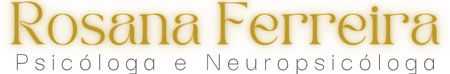 Rosana Ferreira - Psicóloga e Neuropsicóloga